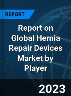 Report on Global Hernia Repair Devices Market by Player