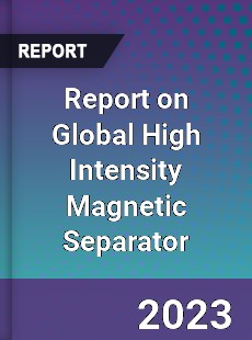 Report on Global High Intensity Magnetic Separator