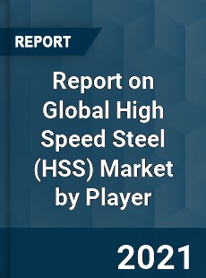 Report on Global High Speed Steel Market by Player