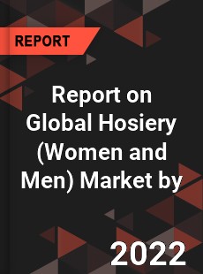 Report on Global Hosiery Market by