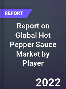 Report on Global Hot Pepper Sauce Market by Player