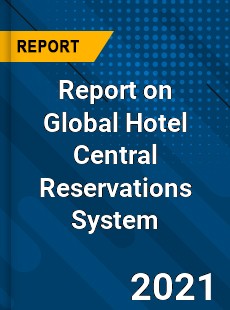 Report on Global Hotel Central Reservations System