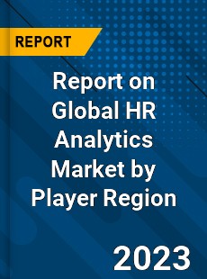 Report on Global HR Analytics Market by Player Region