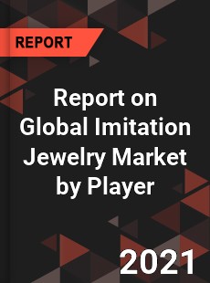 Report on Global Imitation Jewelry Market by Player