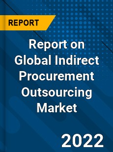 Report on Global Indirect Procurement Outsourcing Market