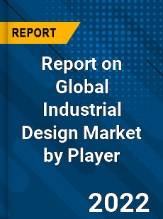 Report on Global Industrial Design Market by Player