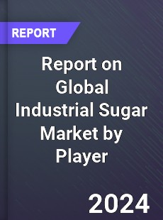 Report on Global Industrial Sugar Market by Player