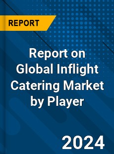 Report on Global Inflight Catering Market by Player