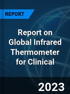 Report on Global Infrared Thermometer for Clinical