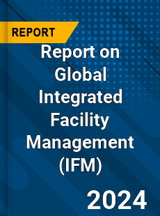 Report on Global Integrated Facility Management