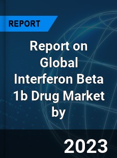 Report on Global Interferon Beta 1b Drug Market by