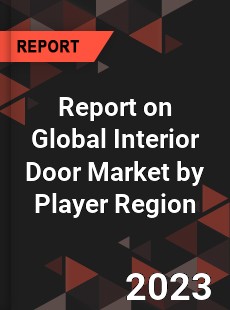 Report on Global Interior Door Market by Player Region