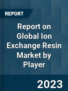 Report on Global Ion Exchange Resin Market by Player