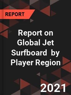 Report on Global Jet Surfboard Market by Player Region