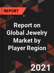 Report on Global Jewelry Market by Player Region