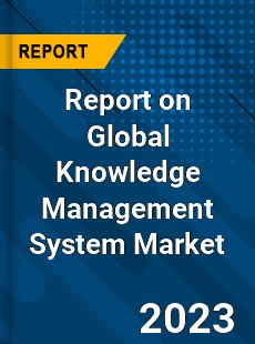 Report on Global Knowledge Management System Market