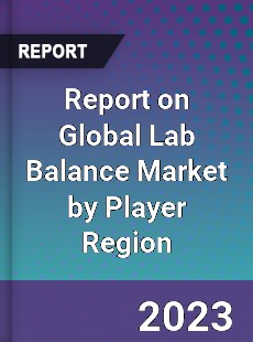 Report on Global Lab Balance Market by Player Region