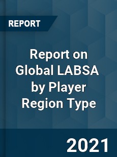 Report on Global LABSA Market by Player Region Type