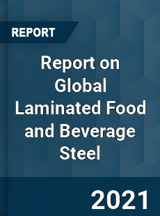 Report on Global Laminated Food and Beverage Steel