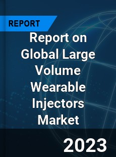 Report on Global Large Volume Wearable Injectors Market