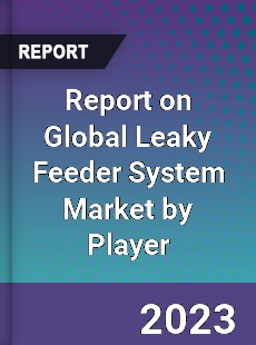 Report on Global Leaky Feeder System Market by Player