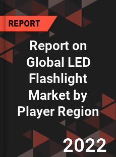 Report on Global LED Flashlight Market by Player Region