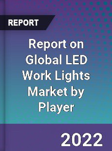 Report on Global LED Work Lights Market by Player