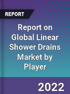 Report on Global Linear Shower Drains Market by Player