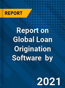Loan Origination Software Market