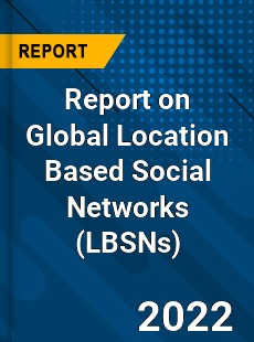 Report on Global Location Based Social Networks