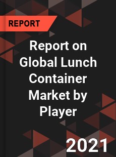 Report on Global Lunch Container Market by Player