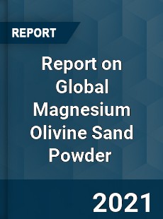 Magnesium Olivine Sand Powder Market