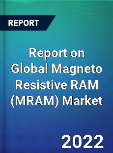 Report on Global Magneto Resistive RAM Market