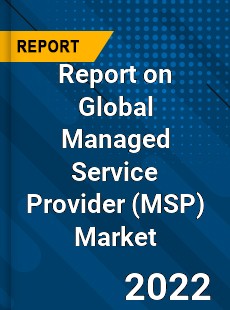 Report on Global Managed Service Provider Market