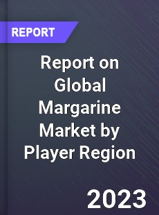 Report on Global Margarine Market by Player Region