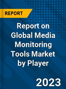 Report on Global Media Monitoring Tools Market by Player