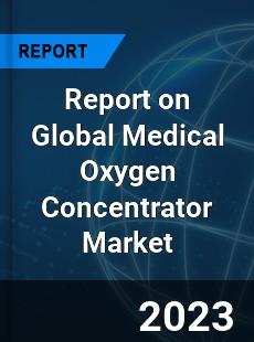 Report on Global Medical Oxygen Concentrator Market