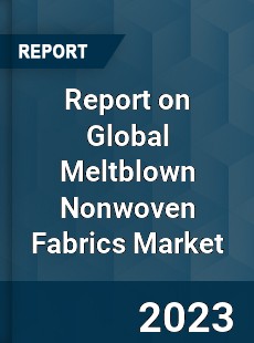 Report on Global Meltblown Nonwoven Fabrics Market