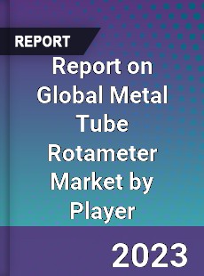 Report on Global Metal Tube Rotameter Market by Player