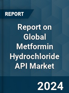 Report on Global Metformin Hydrochloride API Market