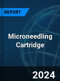 Report on Global Microneedling Cartridge Market by