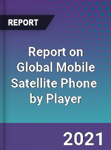 Report on Global Mobile Satellite Phone Market by Player