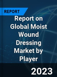 Report on Global Moist Wound Dressing Market by Player