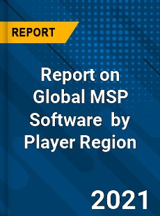 Report on Global MSP Software Market by Player Region