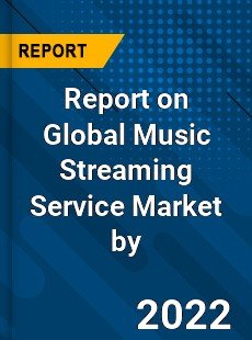 Report on Global Music Streaming Service Market by