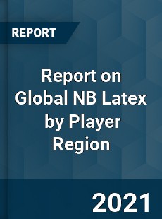 Report on Global NB Latex Market by Player Region