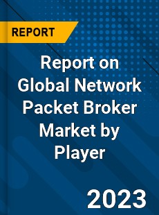 Report on Global Network Packet Broker Market by Player