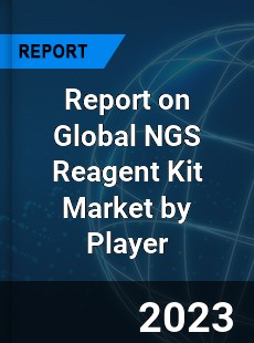 Report on Global NGS Reagent Kit Market by Player