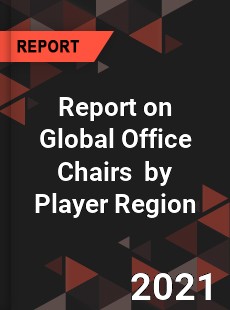 Report on Global Office Chairs Market by Player Region