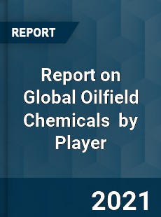 Report on Global Oilfield Chemicals Market by Player